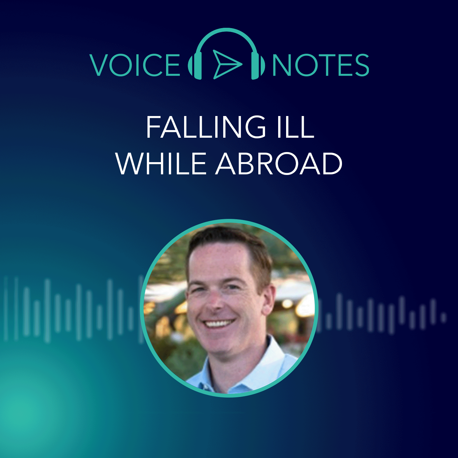 Falling Ill While Abroad - Dr Cody Thorstenson, Coordinating Doctor, Aviation & Maritime