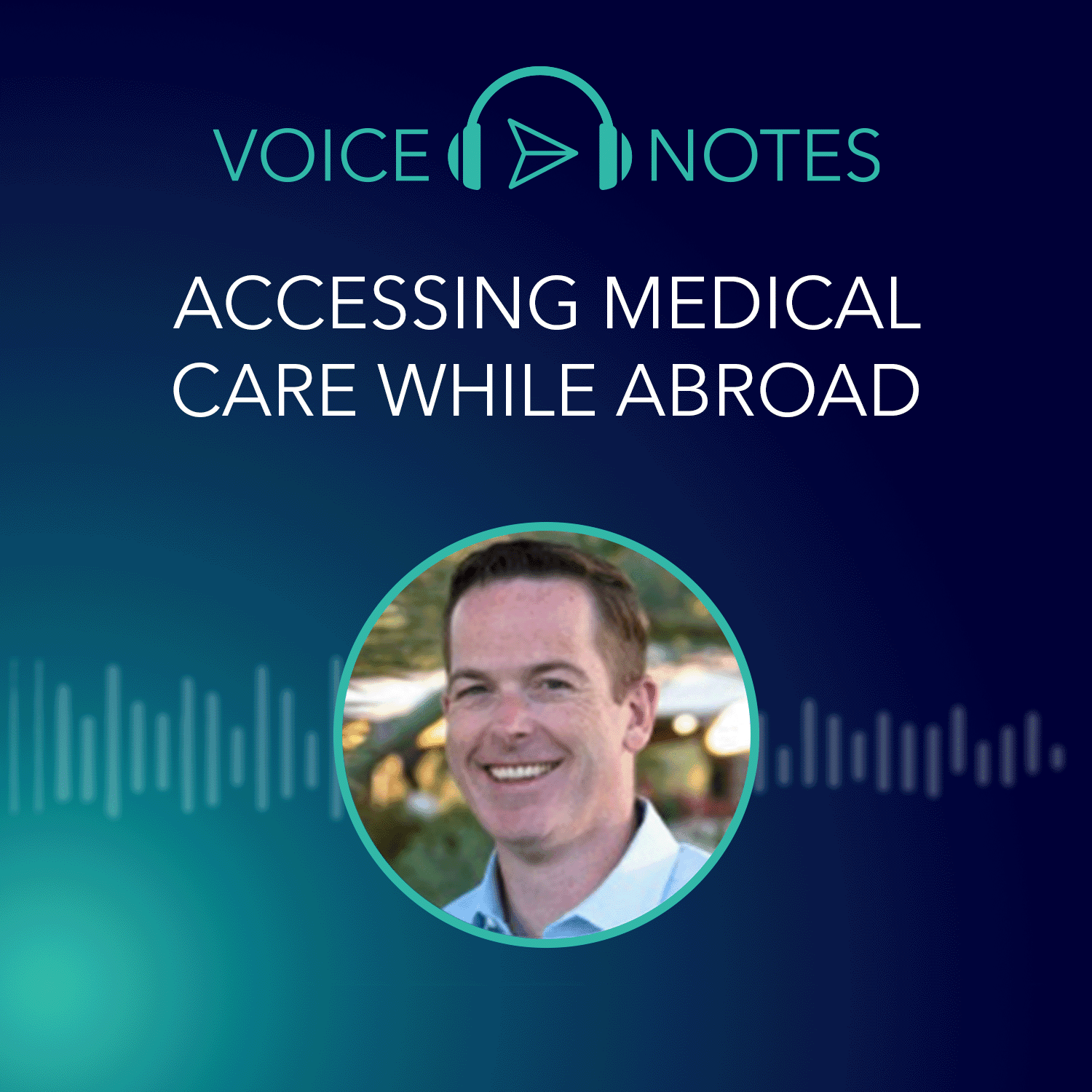 Accessing Medical Care While Abroad - Dr Cody Thorstenson, Coordinating Doctor, Aviation & Maritime